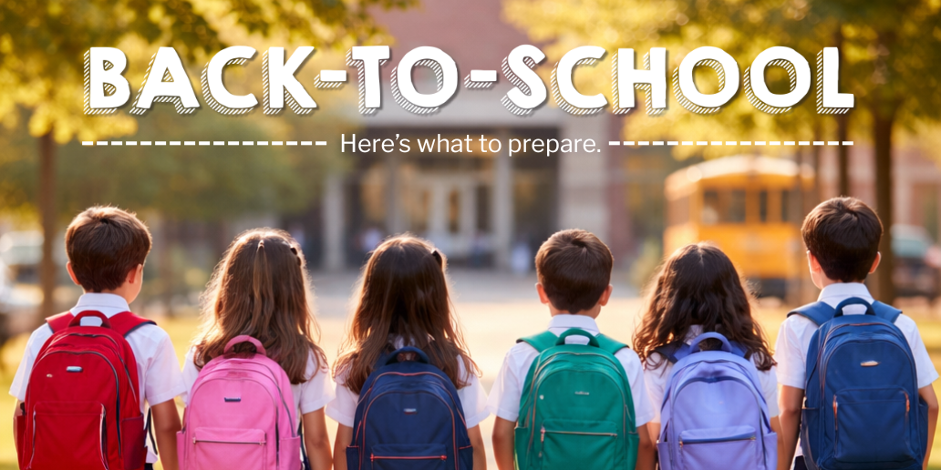 Getting Ready for Back to School? Here's What You Need to Prepare.